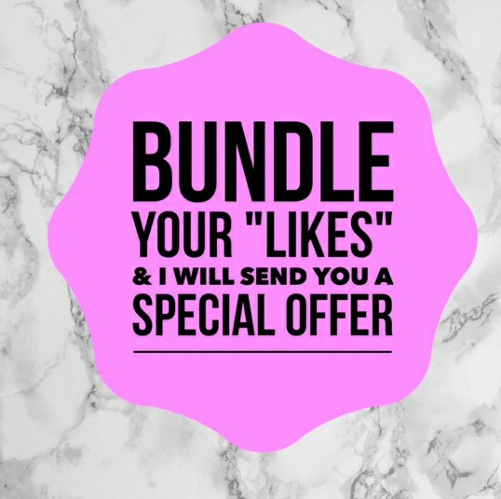 SAVE $$ BUNDLE YOUR LIKES!